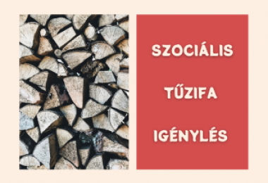 FELHÍVÁS - SZOCIÁLIS TŰZIFA IGÉNYLÉS